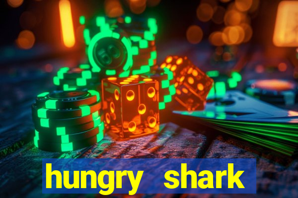 hungry shark evolution dinheiro infinito 2024